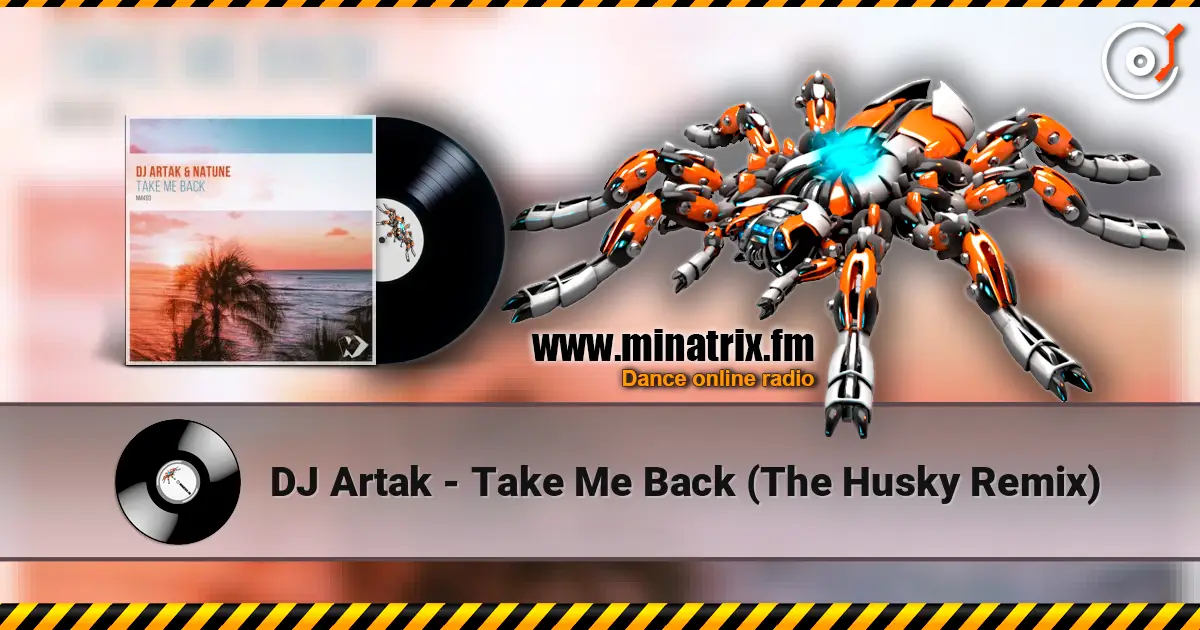 DJ Artak - Take Me Back (The Husky Remix) слухати онлайн у високій якості | Minatrix.FM