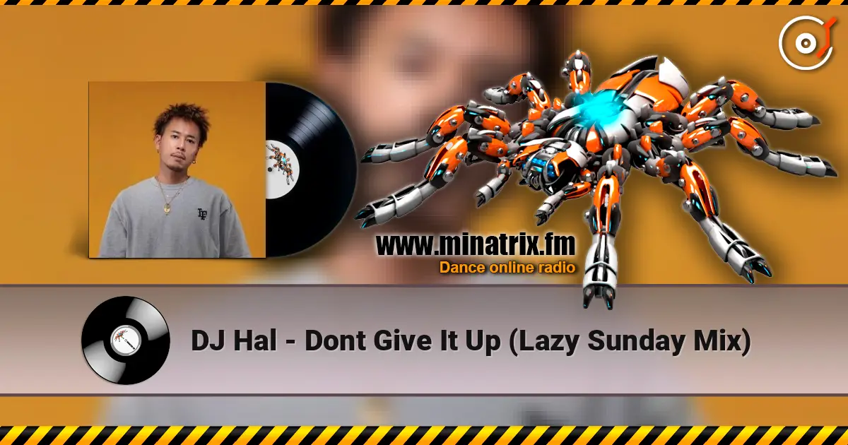 DJ Hal - Dont Give It Up (Lazy Sunday Mix) слухати онлайн у високій якості | Minatrix.FM