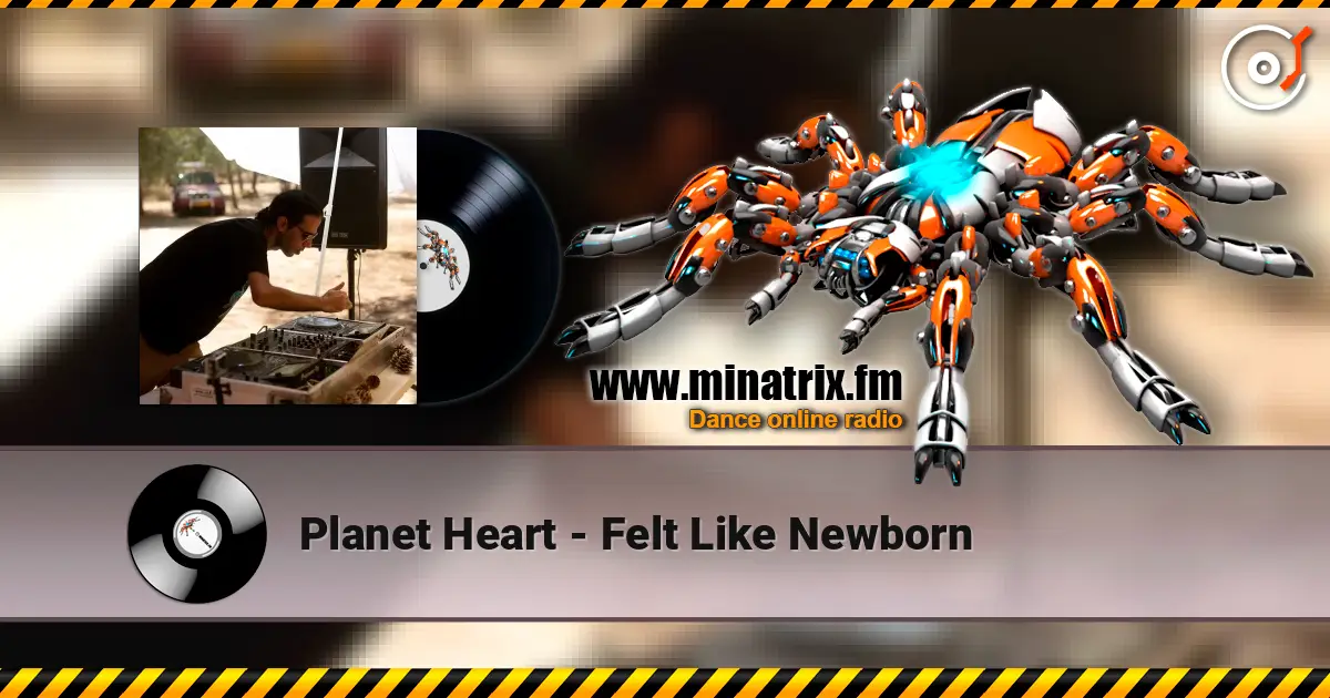 Planet Heart - Felt Like Newborn слухати онлайн у високій якості | Minatrix.FM