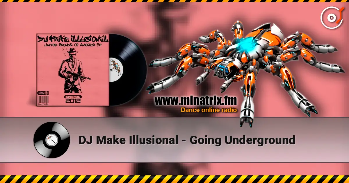 DJ Make Illusional - Going Underground слухати онлайн у високій якості | Minatrix.FM