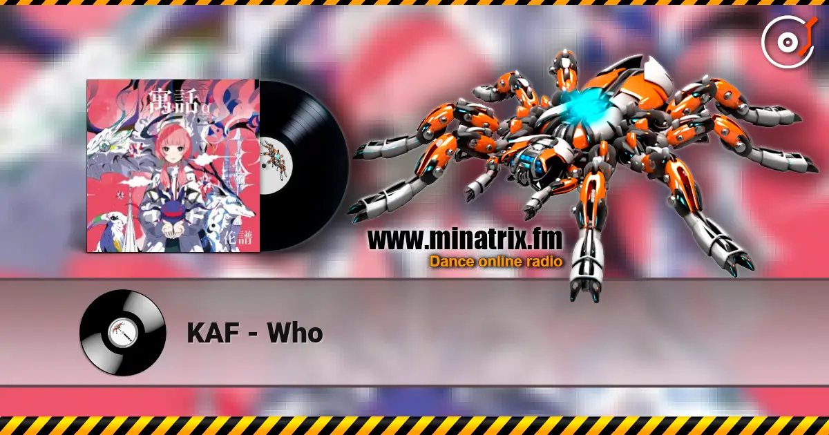 KAF - Who слухати онлайн у високій якості | Minatrix.FM