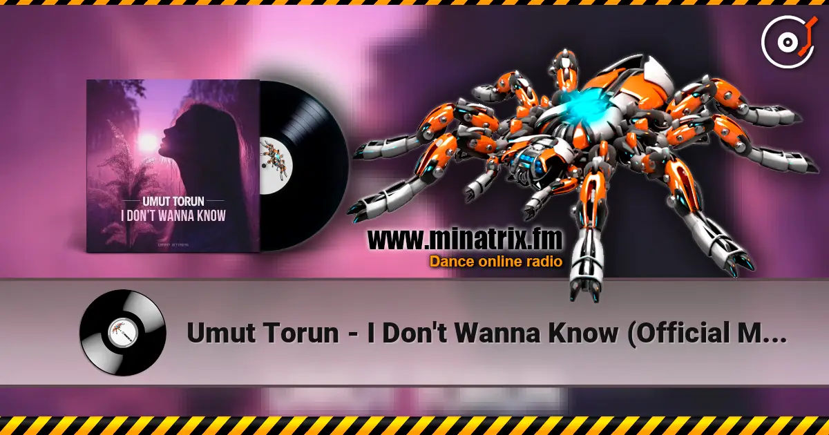 Umut Torun - I Don't Wanna Know (Official Mix) слухати онлайн у високій якості | Minatrix.FM