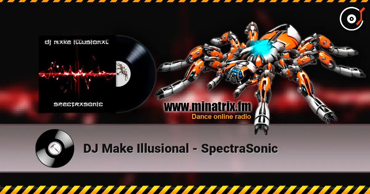 DJ Make Illusional - SpectraSonic слухати онлайн у високій якості | Minatrix.FM