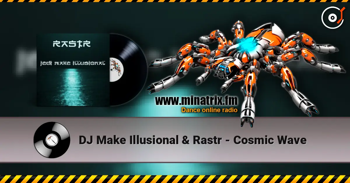 DJ Make Illusional & Rastr - Cosmic Wave слухати онлайн у високій якості | Minatrix.FM