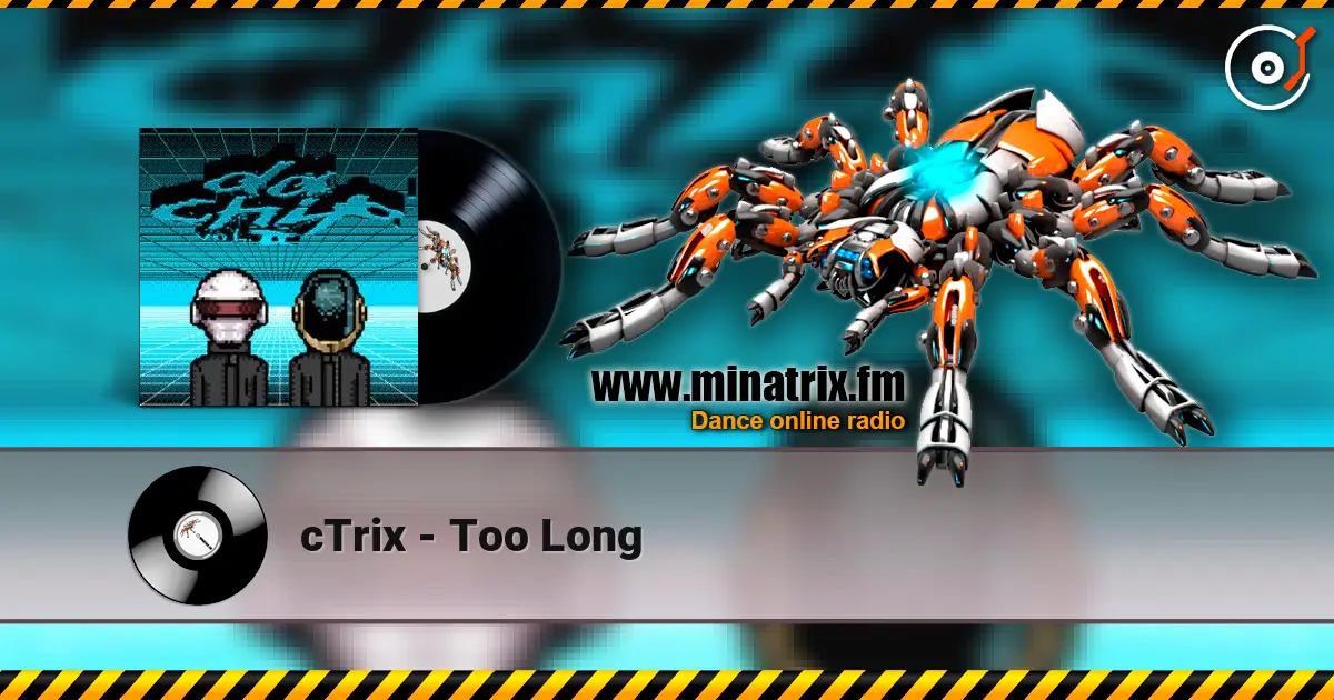 cTrix - Too Long слухати онлайн у високій якості | Minatrix.FM
