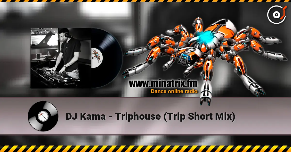 DJ Kama - Triphouse (Trip Short Mix) слухати онлайн у високій якості | Minatrix.FM