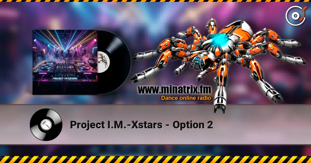 Project I.M.-Xstars - Option 2 слухати онлайн у високій якості | Minatrix.FM