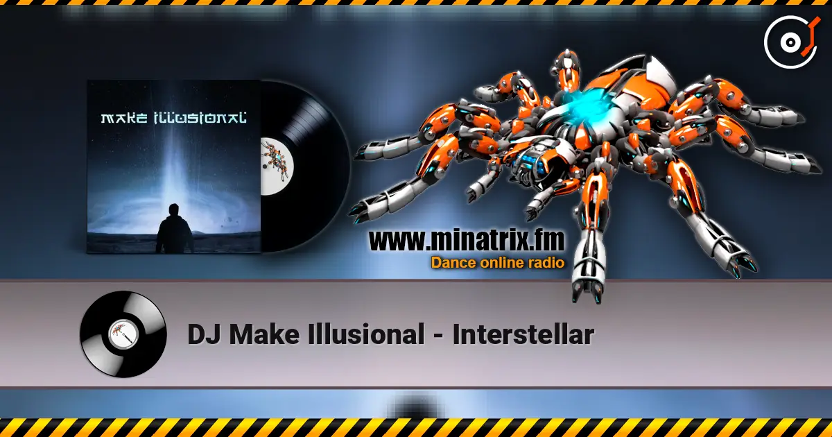 DJ Make Illusional - Interstellar слухати онлайн у високій якості | Minatrix.FM