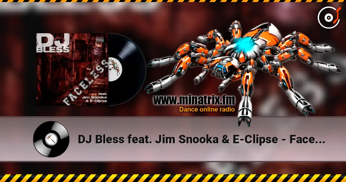 DJ Bless feat. Jim Snooka & E-Clipse - Faceless слухати онлайн у високій якості | Minatrix.FM