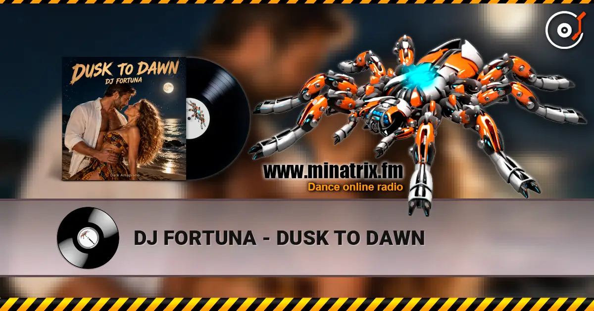 DJ FORTUNA - DUSK TO DAWN слухати онлайн у високій якості | Minatrix.FM
