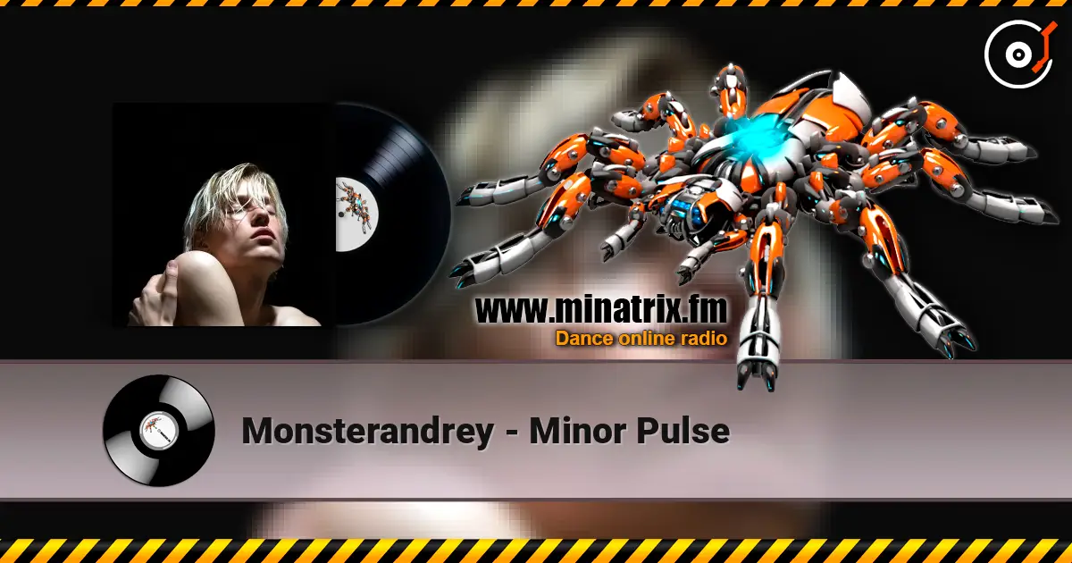 Monsterandrey - Minor Pulse слухати онлайн у високій якості | Minatrix.FM