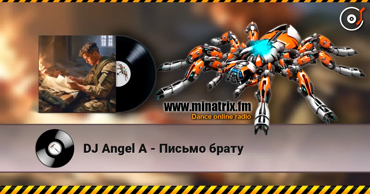 DJ Angel A - Письмо брату слухати онлайн у високій якості | Minatrix.FM