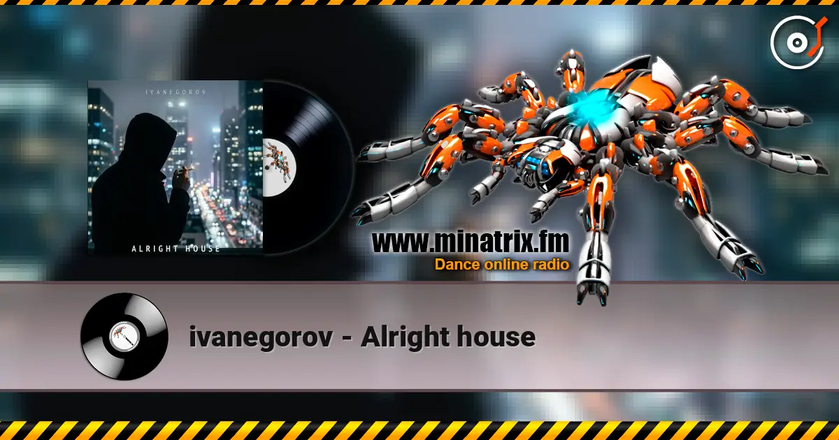 ivanegorov - Alright house слухати онлайн у високій якості | Minatrix.FM