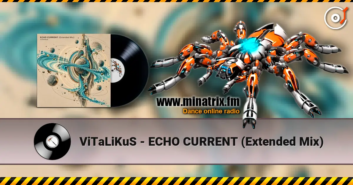 ViTaLiKuS - ECHO CURRENT (Extended Mix) слухати онлайн у високій якості | Minatrix.FM
