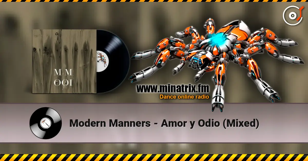 Modern Manners - Amor y Odio (Mixed) слухати онлайн у високій якості | Minatrix.FM