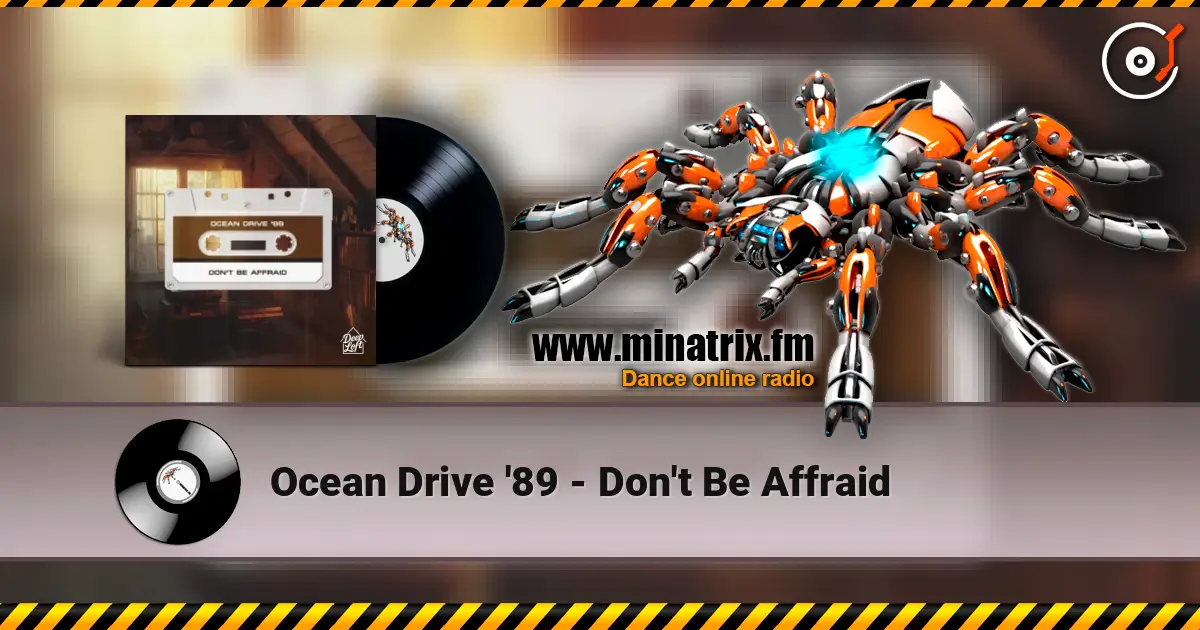 Ocean Drive '89 - Don't Be Affraid слухати онлайн у високій якості | Minatrix.FM