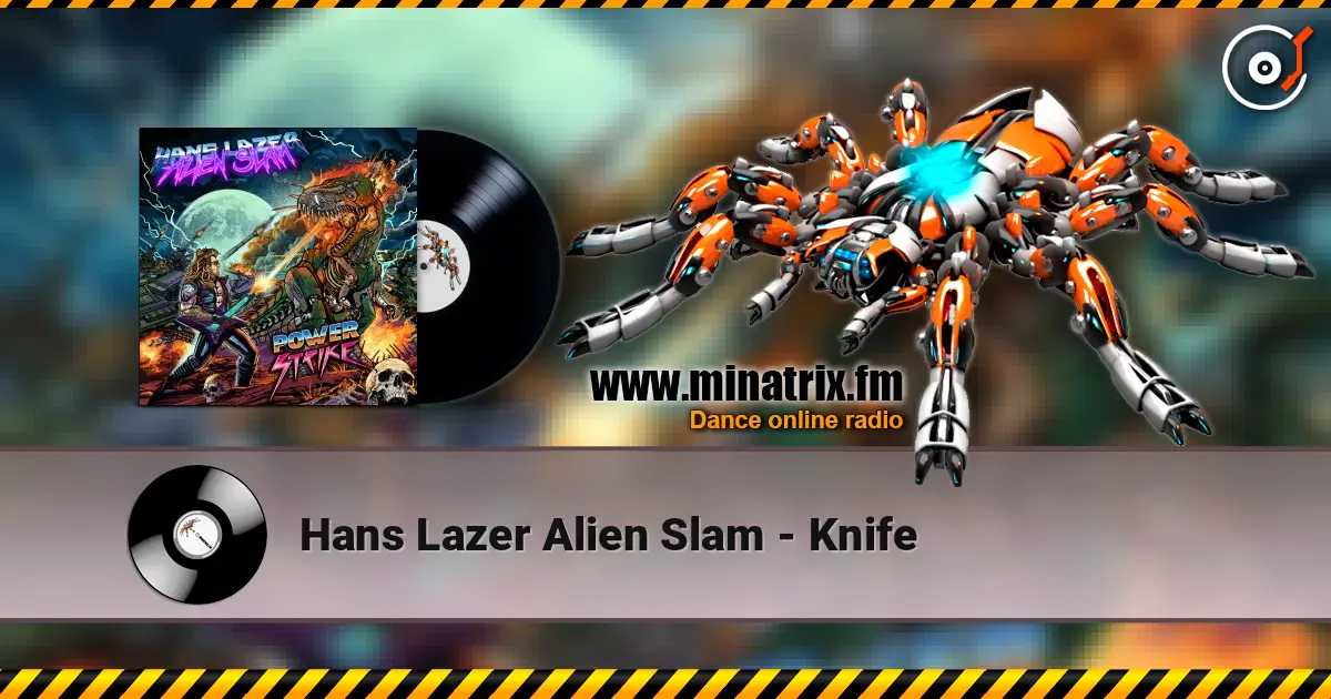 Hans Lazer Alien Slam - Knife слухати онлайн у високій якості | Minatrix.FM