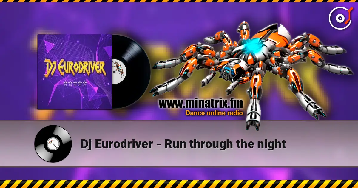 Dj Eurodriver - Run through the night слухати онлайн у високій якості | Minatrix.FM
