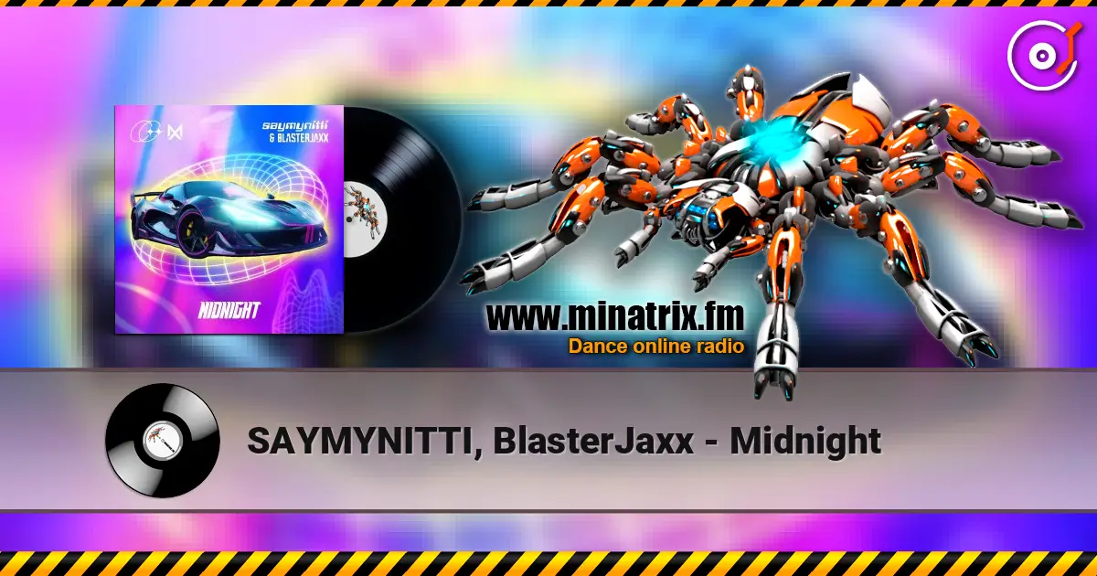 SAYMYNITTI, BlasterJaxx - Midnight слухати онлайн у високій якості | Minatrix.FM