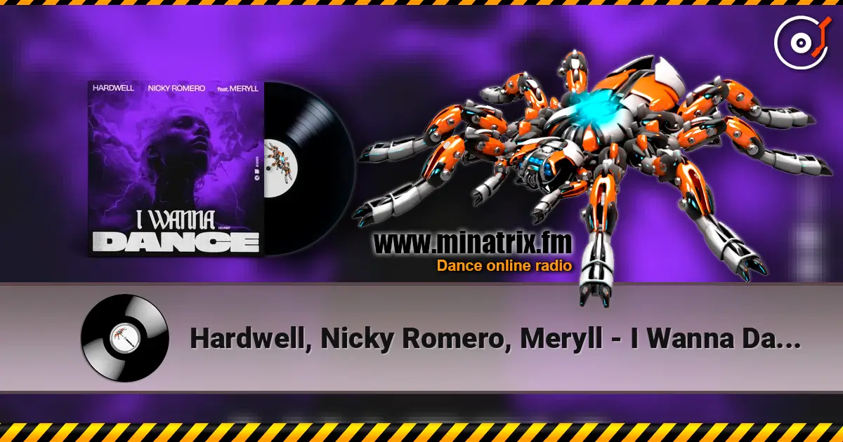 Hardwell, Nicky Romero, Meryll - I Wanna Dance слухати онлайн у високій якості | Minatrix.FM