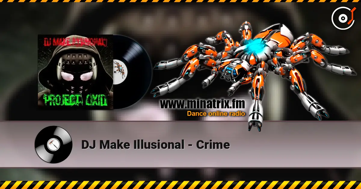 DJ Make Illusional - Crime слухати онлайн у високій якості | Minatrix.FM