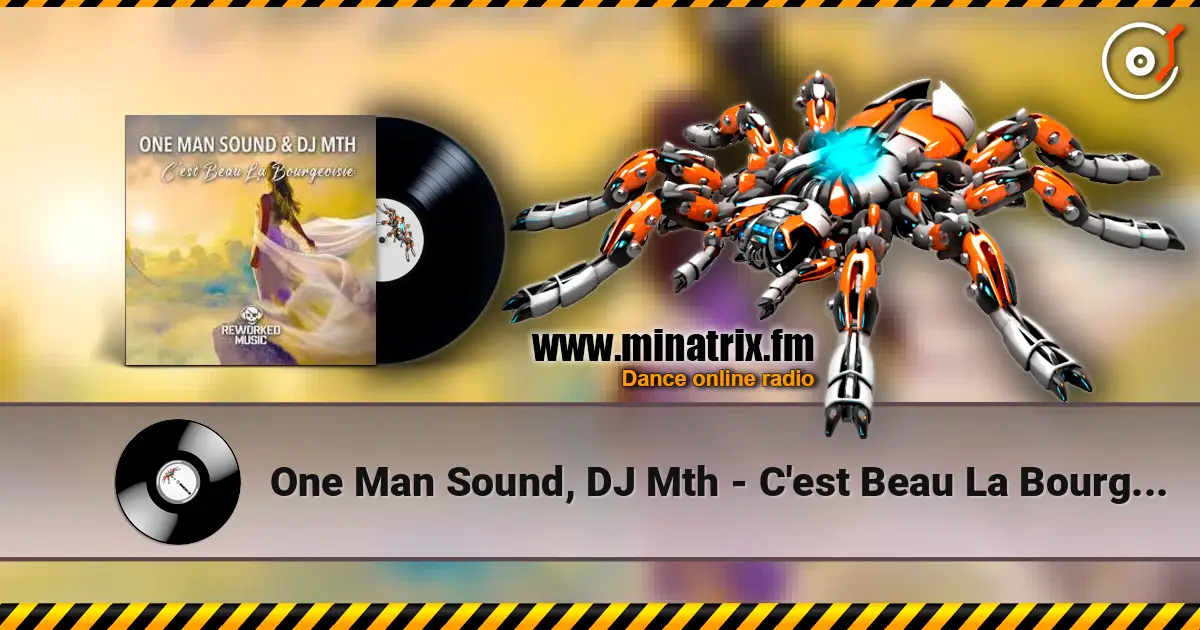 One Man Sound, DJ Mth - C'est Beau La Bourgeoisie слухати онлайн у високій якості | Minatrix.FM