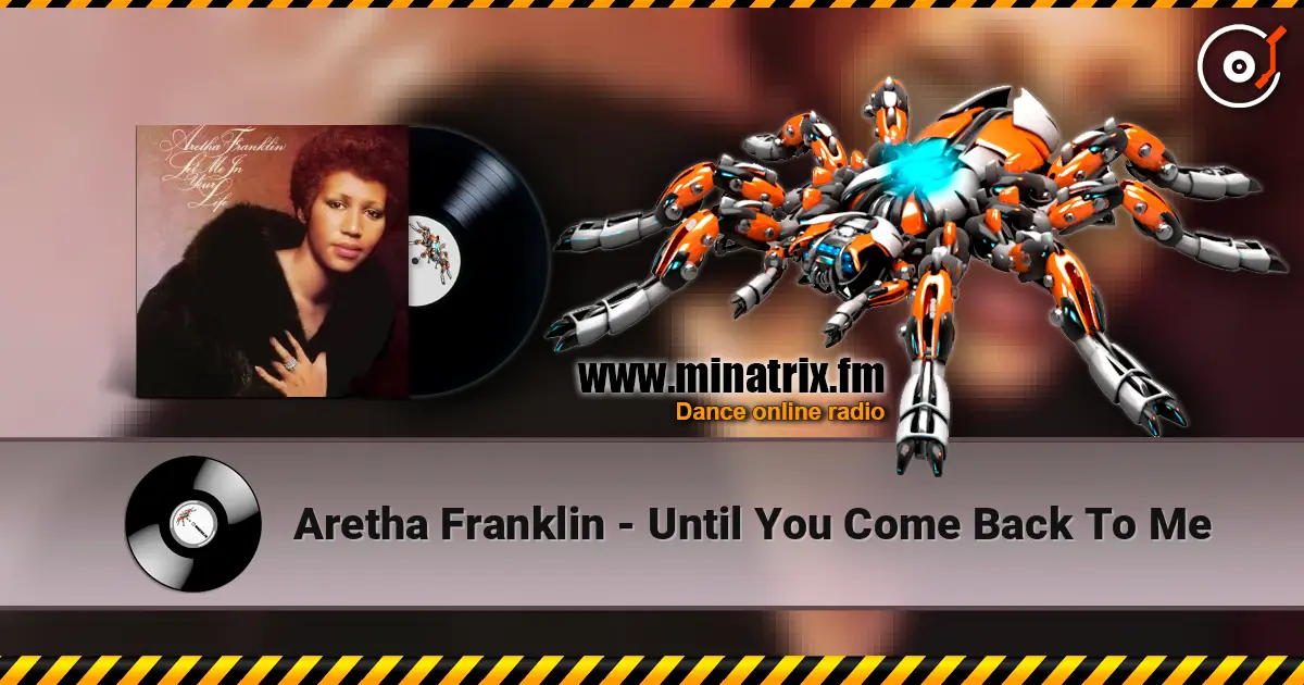 Aretha Franklin - Until You Come Back To Me слухати онлайн у високій якості | Minatrix.FM