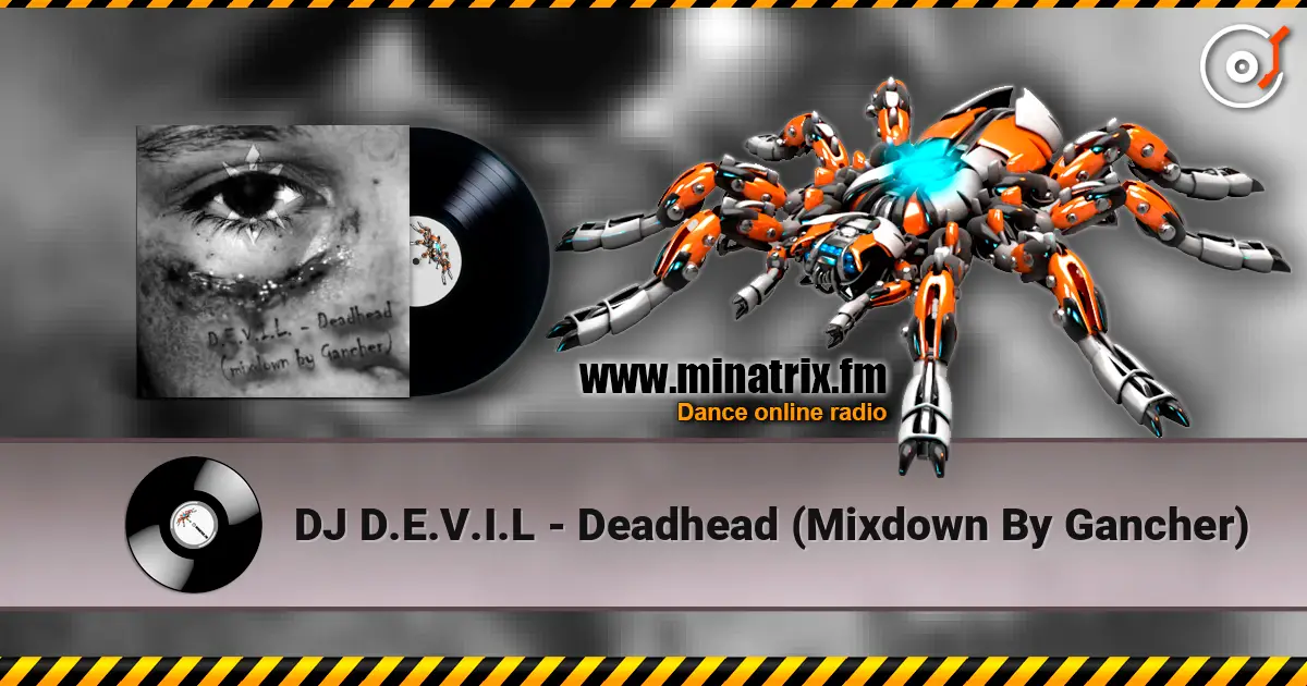 DJ D.E.V.I.L - Deadhead (Mixdown By Gancher) слухати онлайн у високій якості | Minatrix.FM