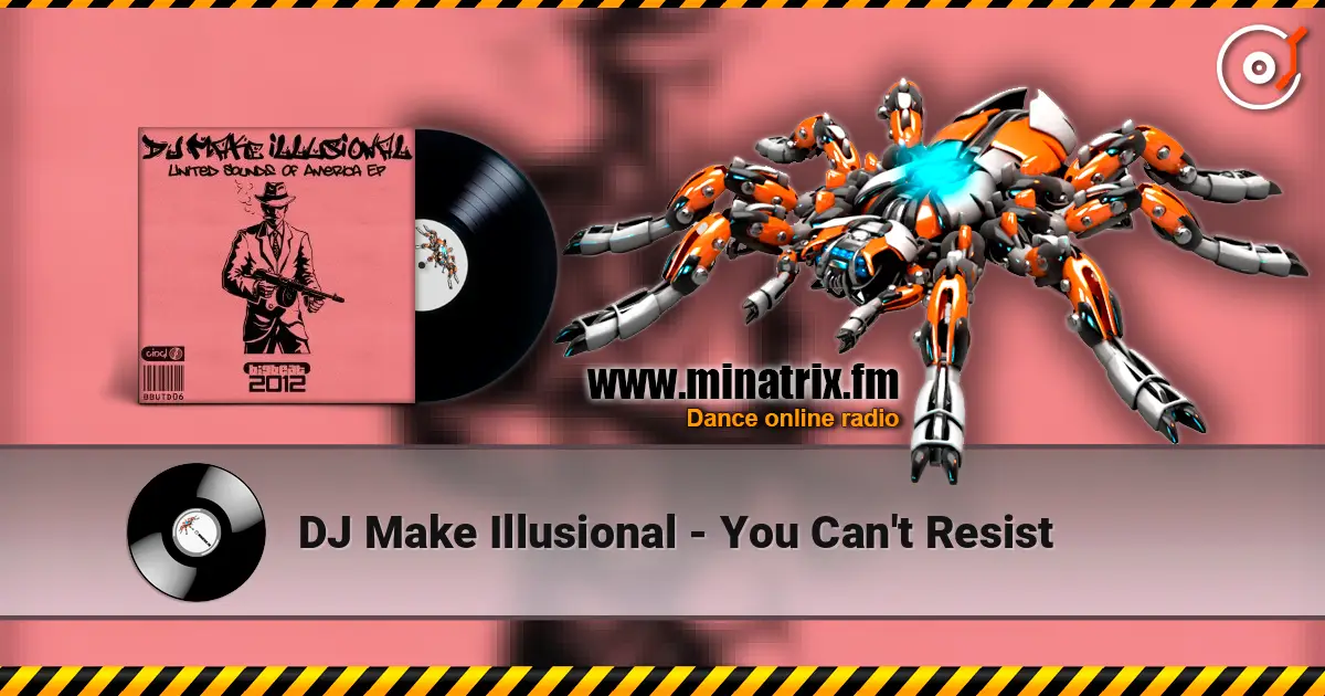 DJ Make Illusional - You Can't Resist слухати онлайн у високій якості | Minatrix.FM