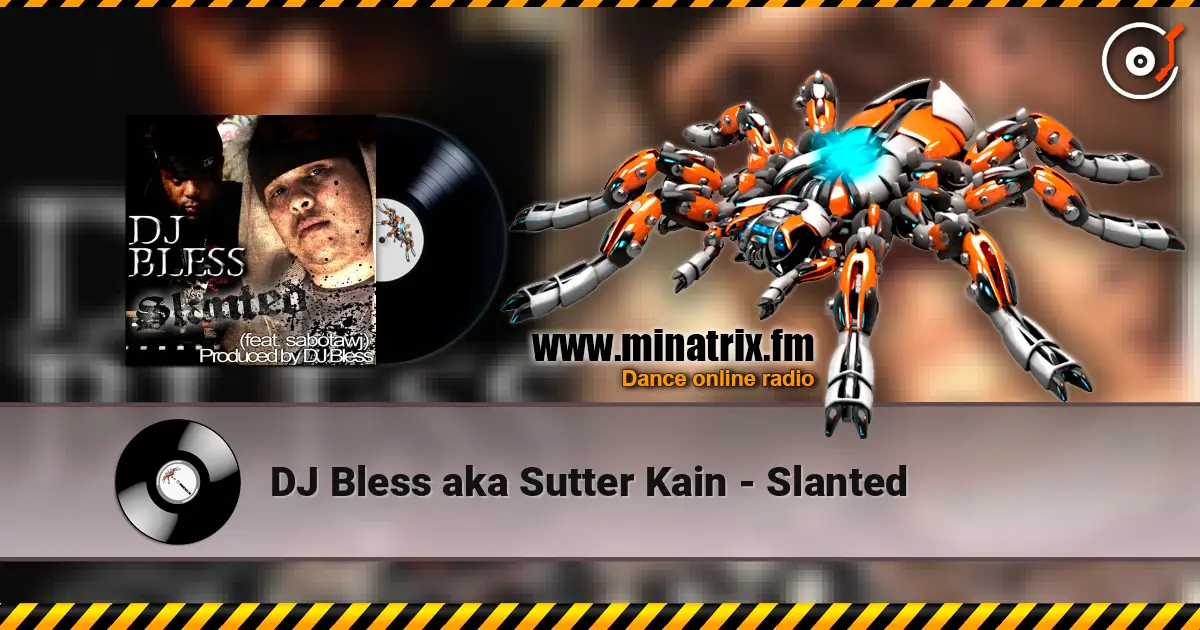 DJ Bless aka Sutter Kain - Slanted слухати онлайн у високій якості | Minatrix.FM