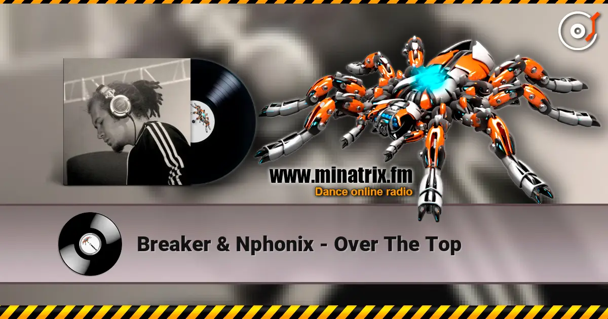 Breaker & Nphonix - Over The Top слухати онлайн у високій якості | Minatrix.FM