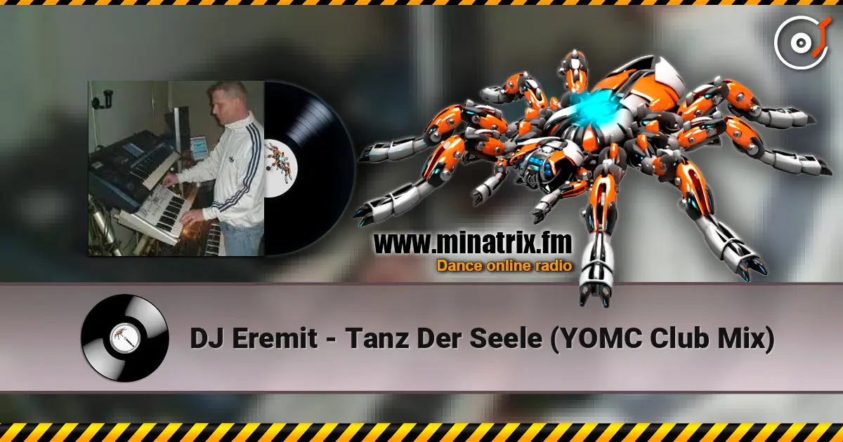 DJ Eremit - Tanz Der Seele (YOMC Club Mix) слухати онлайн у високій якості | Minatrix.FM
