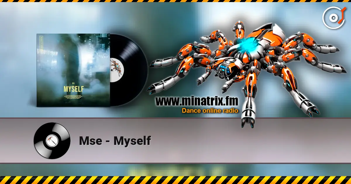 Mse - Myself слухати онлайн у високій якості | Minatrix.FM