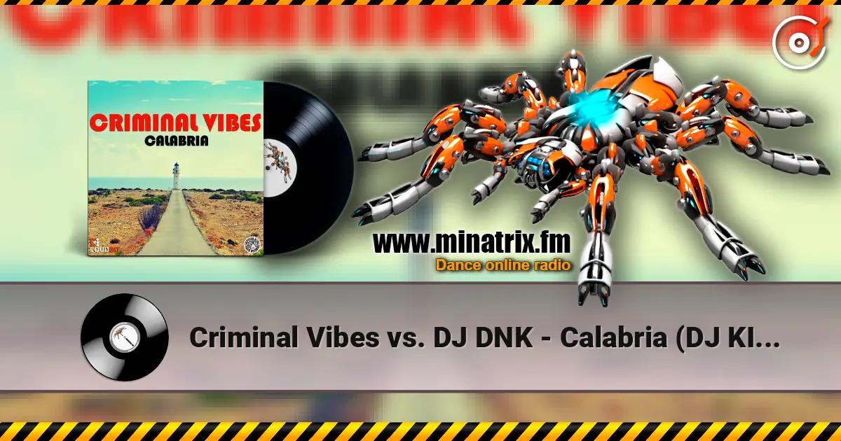Criminal Vibes vs. DJ DNK - Calabria (DJ KIRILLICH Mashup) слухати онлайн у високій якості | Minatrix.FM