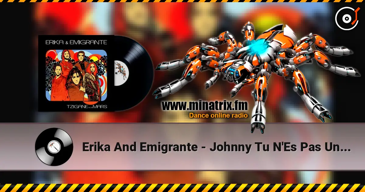 Erika And Emigrante - Johnny Tu N'Es Pas Un Ange слухати онлайн у високій якості | Minatrix.FM
