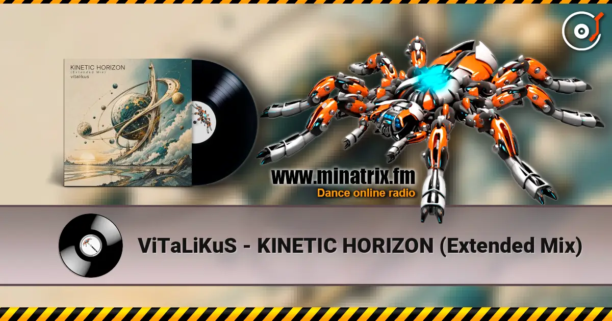 ViTaLiKuS - KINETIC HORIZON (Extended Mix) слухати онлайн у високій якості | Minatrix.FM