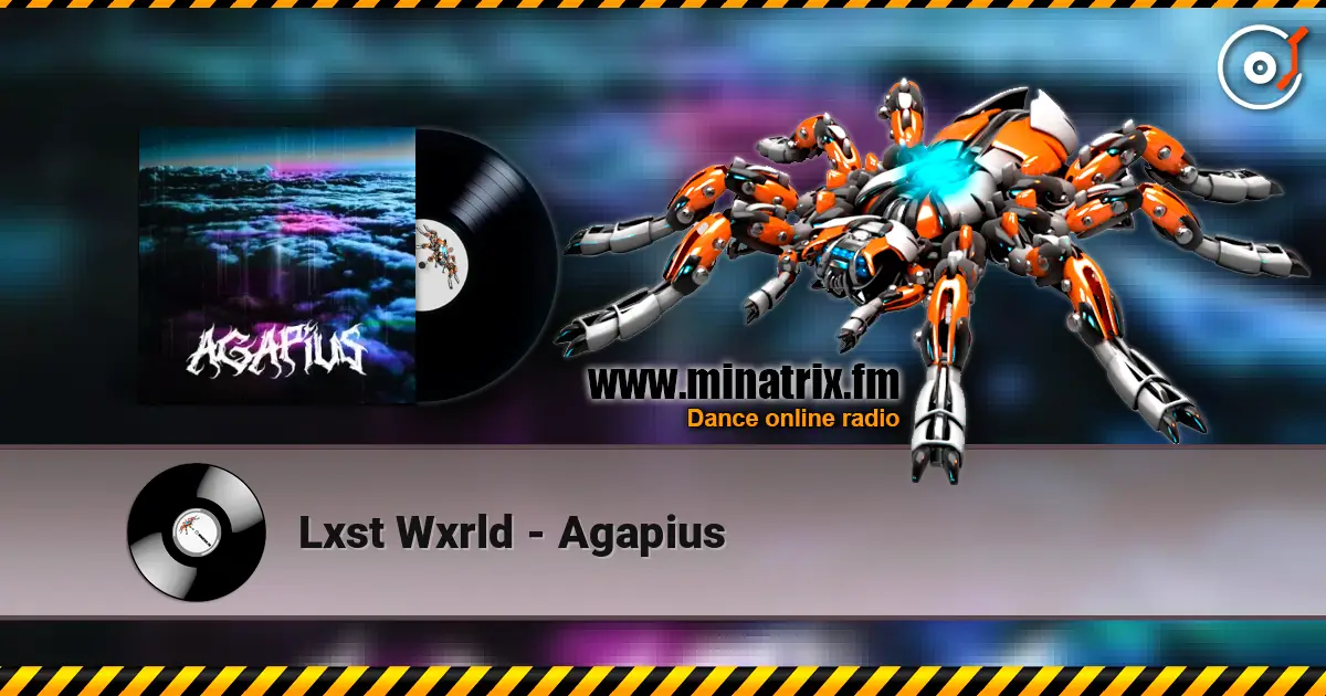 Lxst Wxrld - Agapius слухати онлайн у високій якості | Minatrix.FM