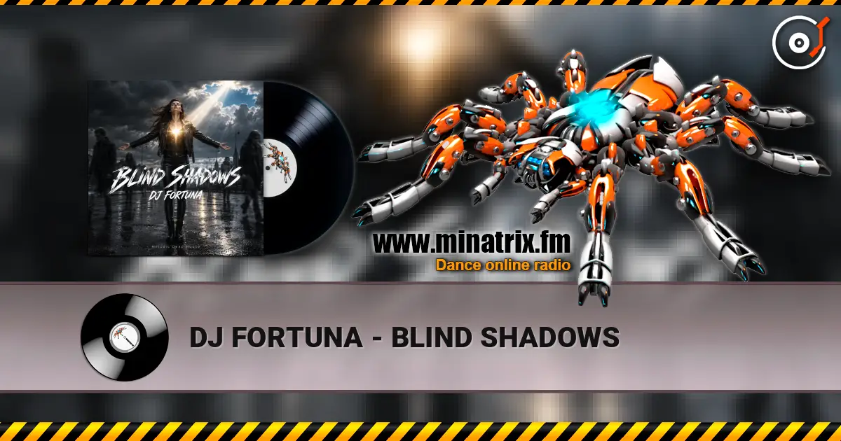 DJ FORTUNA - BLIND SHADOWS слухати онлайн у високій якості | Minatrix.FM