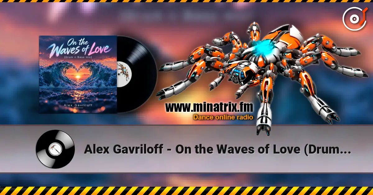 Alex Gavriloff - On the Waves of Love (Drum n Bass mix) слухати онлайн у високій якості | Minatrix.FM