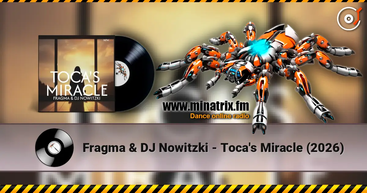 Fragma & DJ Nowitzki - Toca's Miracle (2026) слухати онлайн у високій якості | Minatrix.FM