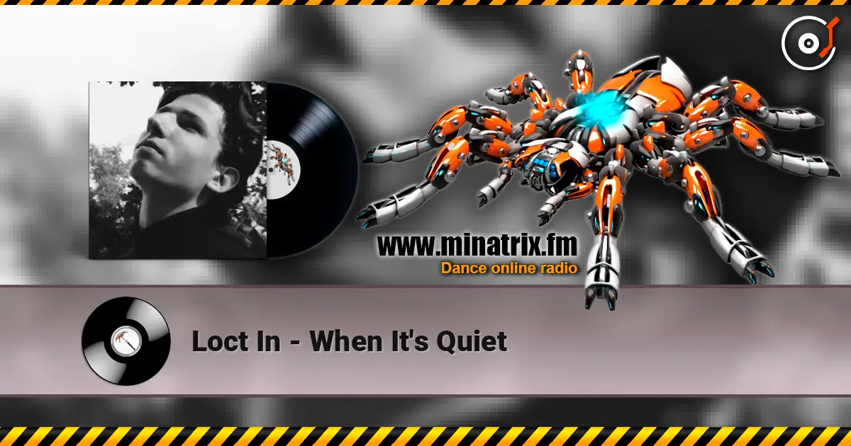 Loct In - When It's Quiet слухати онлайн у високій якості | Minatrix.FM
