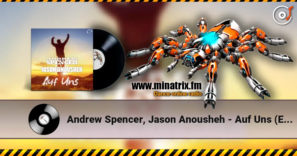 Andrew Spencer, Jason Anousheh - Auf Uns (Extended Mix) слухати онлайн у високій якості | Minatrix.FM