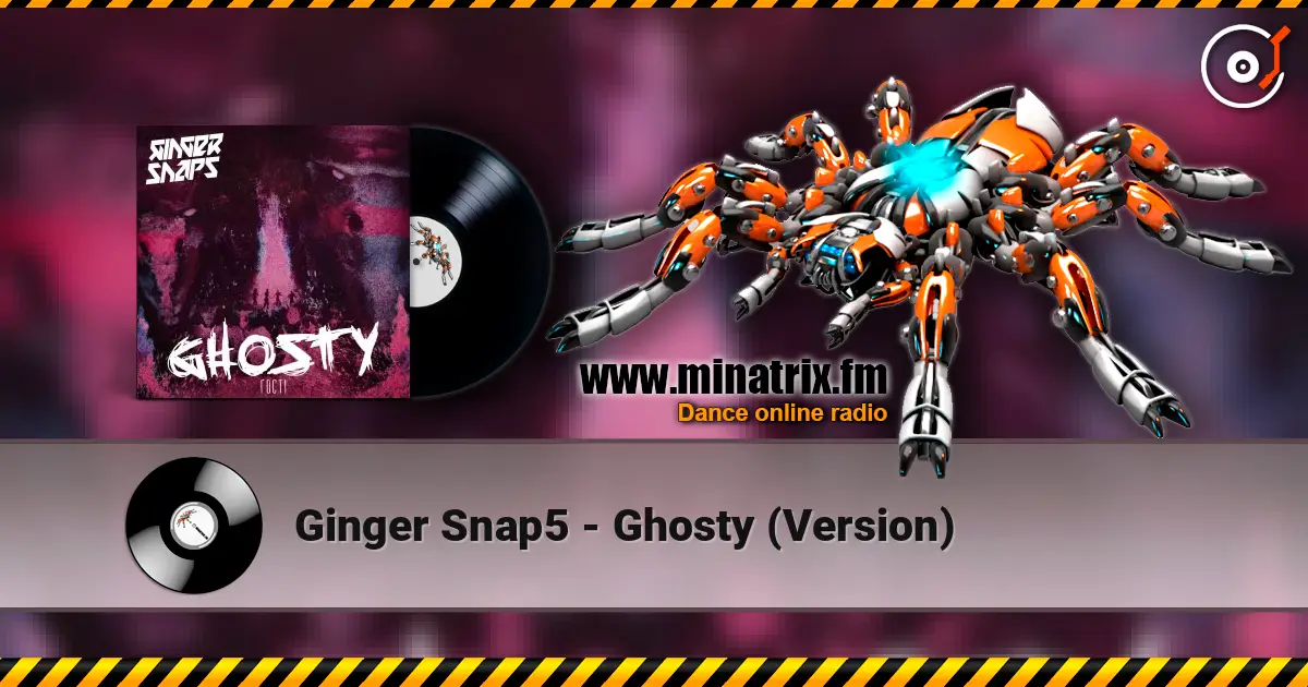 Ginger Snap5 - Ghosty (Version) слухати онлайн у високій якості | Minatrix.FM
