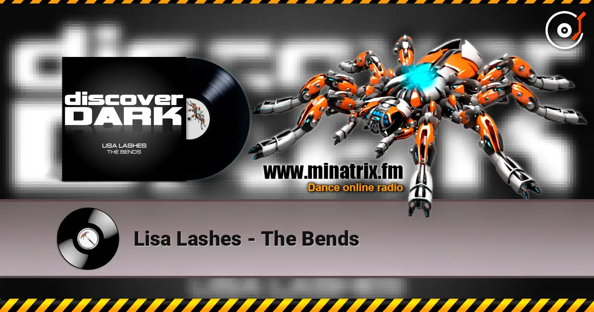 Lisa Lashes - The Bends слухати онлайн у високій якості | Minatrix.FM