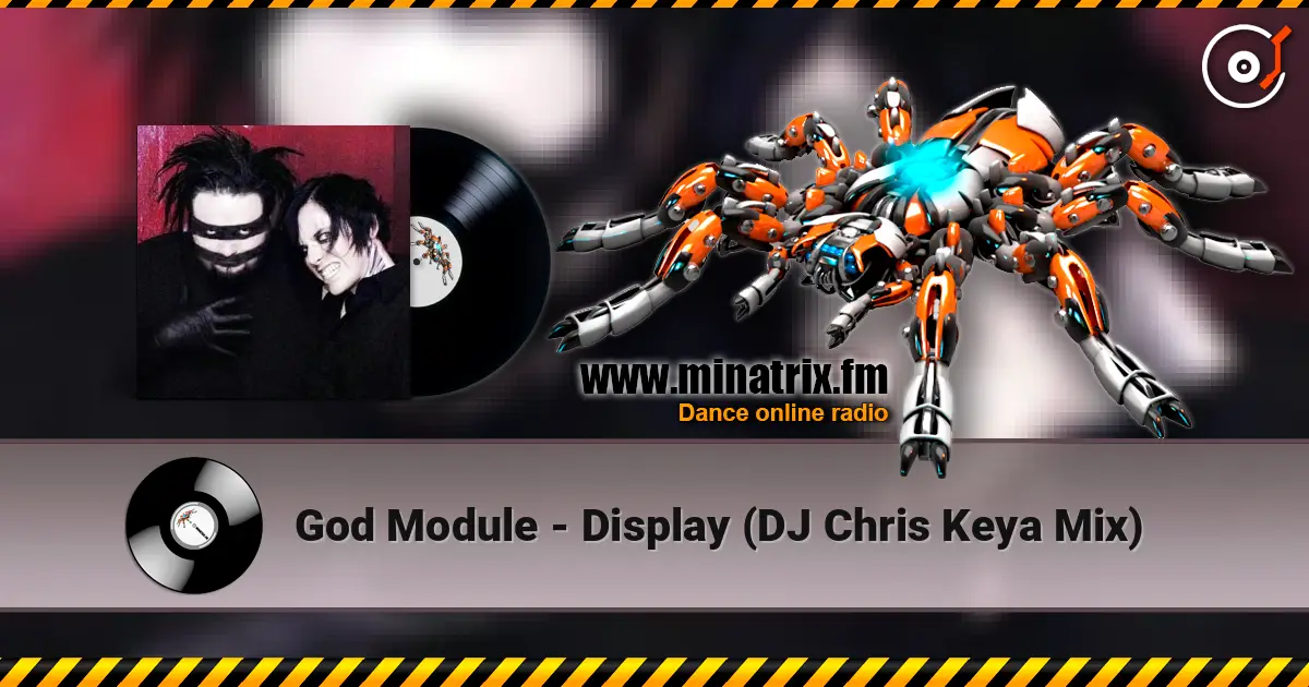 God Module - Display (DJ Chris Keya Mix) слухати онлайн у високій якості | Minatrix.FM