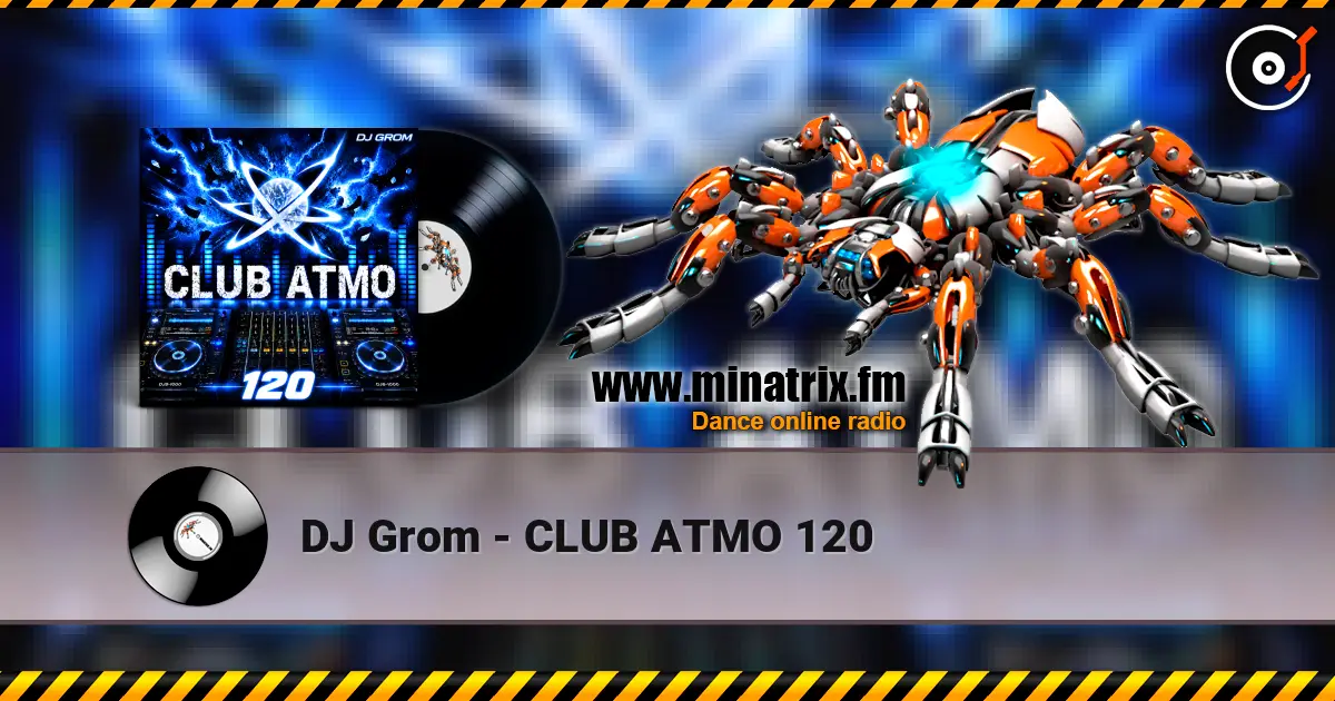 DJ Grom - CLUB ATMO 120 слухати онлайн у високій якості | Minatrix.FM