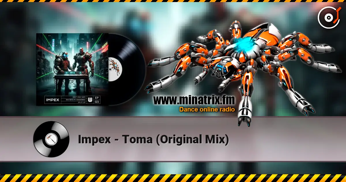 Impex - Toma (Original Mix) слухати онлайн у високій якості | Minatrix.FM