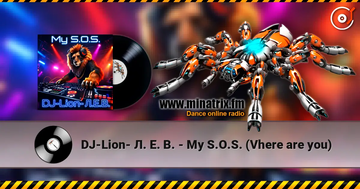 DJ-Lion- Л. Е. В. - My S.O.S. (Vhere are you) слухати онлайн у високій якості | Minatrix.FM