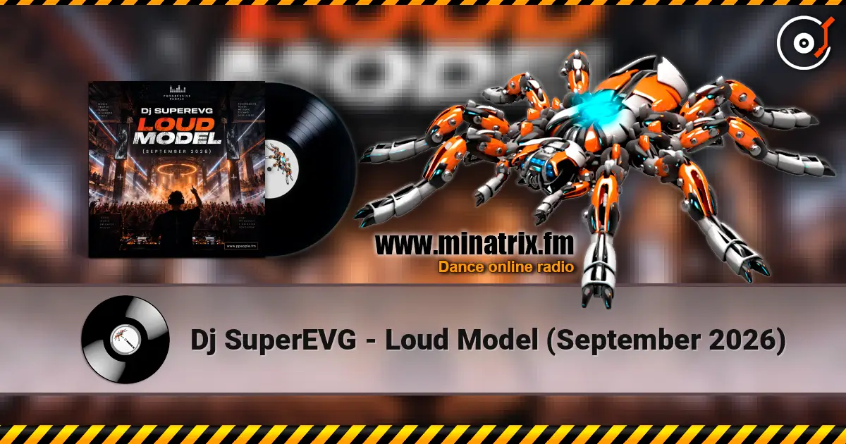 Dj SuperEVG - Loud Model (September 2026) слухати онлайн у високій якості | Minatrix.FM