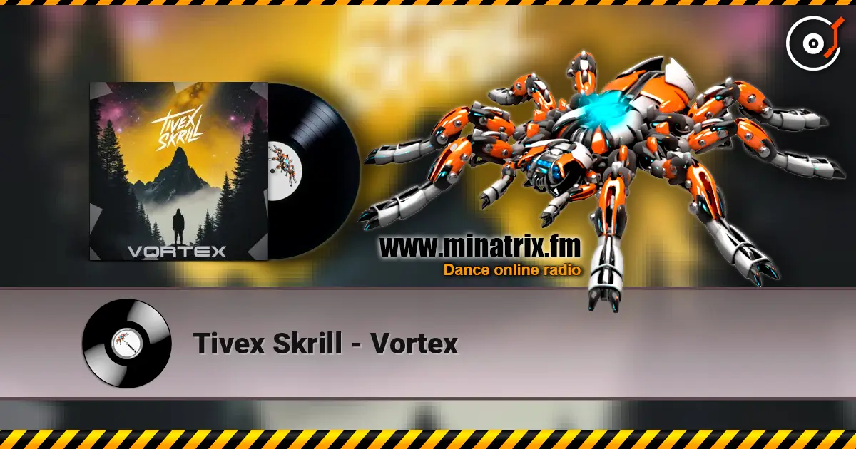 Tivex Skrill - Vortex слухати онлайн у високій якості | Minatrix.FM